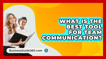 What Is The Best Tool For Team Communication? - BusinessGuide360.com