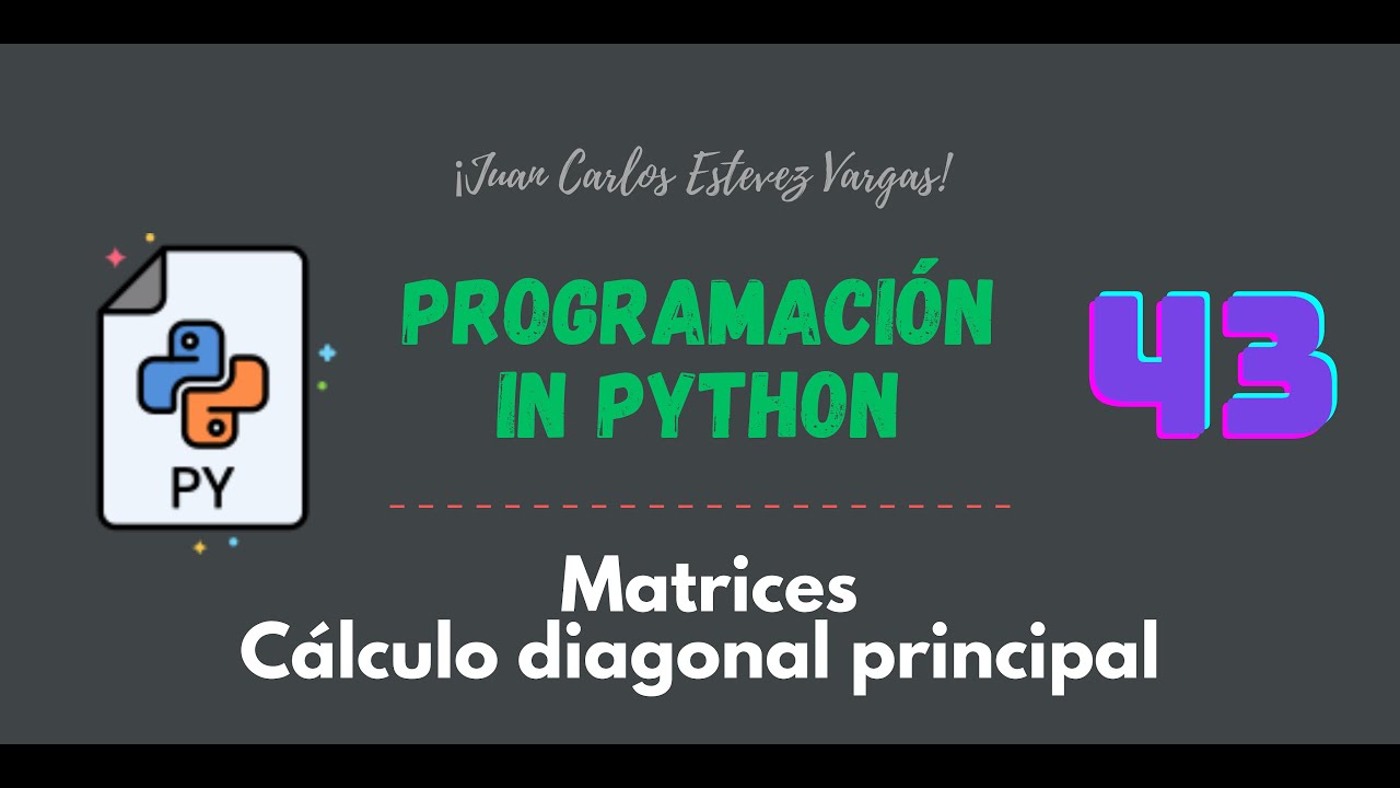 43. Curso Python || Matrices || Cálculo de la diagonal principal de una ...