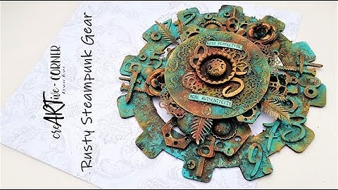 Rusty Steampunk Gear | Mixed Media Tutorial | DT Project for CreARTive Corner