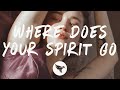 The Kid LAROI - WHERE DOES YOUR SPIRIT GO? (Lyrics)