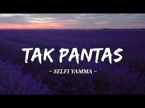 Selfi Yamma - Tak Pantas (Video Lirik)