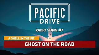 Pacific Drive | A Shell In The Pit - Ghost on the Road ♪ [Radio Song #7]