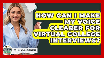 How Can I Make My Voice Clearer For Virtual College Interviews? - College Admissions Insider