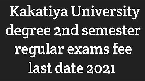 Kakatiya University degree 2nd semester regular exams fee || KU UG regular 2nd semester exam fee||