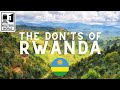 Rwanda: The Don'ts of Visiting Rwanda