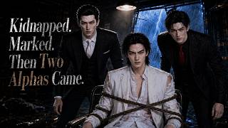 [OnGoing] Kidnapped. Marked. Then Two Alphas Came. | #bl #双男主   #abo