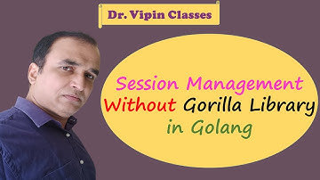 Session Management Without Gorilla in Golang | using ICZA Session Library | Dr Vipin Classes
