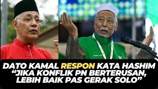 DATO KAMAL RESPON KATA MURSYIDUL AM “JIKA KONFLIK PN BERTERUSAN, LEBIH BAIK PAS GERAK SOLO”