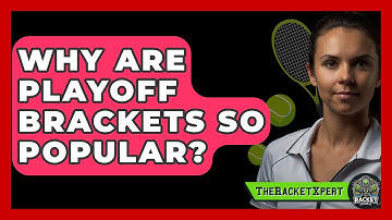 Why Are Playoff Brackets So Popular? - The Racket Xpert