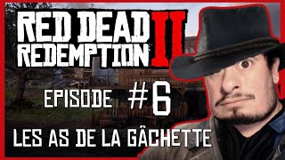 Les As de la Gachette. Episode 6. Red Dead Redemption II