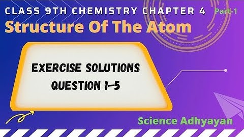 Exercise Solutions For Class 9th Chemistry Chapter 4| Structure Of The Atom| NCERT #scienceadhyayan