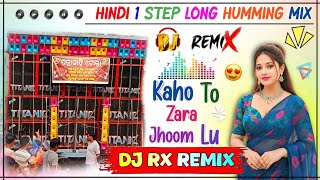 Kaho To Zara Jhoom Lu - Dj Rx Remix|| New Style Hindi 1 Step Long Humming Mix 2026|| 