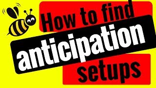 How to find and trade anticipation setups