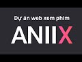 Demo 3 Web phim Aniix CRUD Phim, phần phim, tập phim, phân trang, tìm kiếm, filter có phân trang
