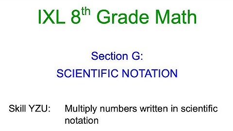 IXL G.4 8th Grade Math Multiply numbers written in scientific notation (YZU)