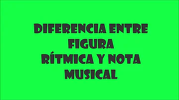 ¿Qué diferencia hay entre figura musical y notas?