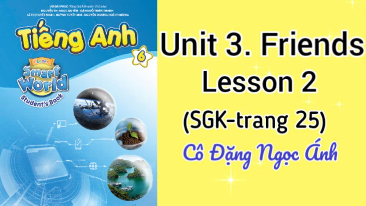 Tiếng Anh lớp 6 i learn smart world | Unit 3. Friends | Lesson 2 ...