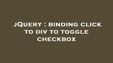 jQuery : binding click to div to toggle checkbox