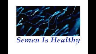 Signs of Your Semen Is Healthy & Strong -Health tips