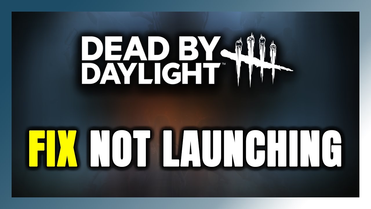How to FIX Dead by Daylight Not Launching/Not Starting - YouTube