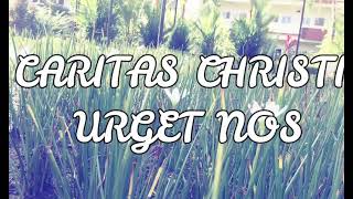 CARITAS CHRISTI URGET NOS