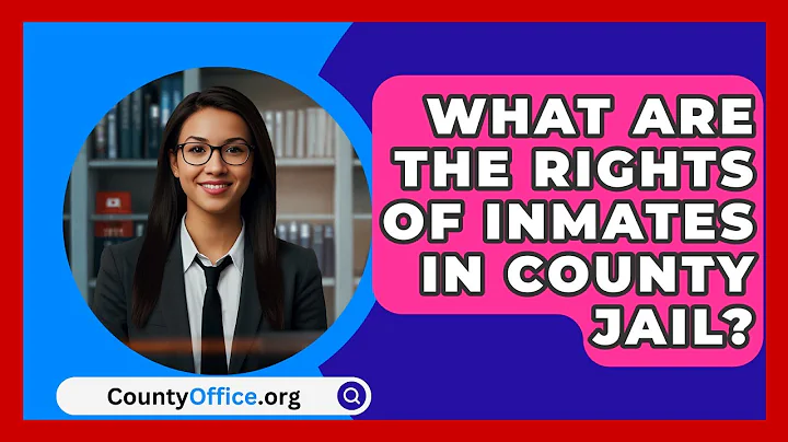 What Are The Rights Of Inmates In County Jail? - CountyOffice.org