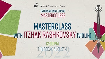 Keshet Eilon String Mastercourse - Masterclass with Itzhak Rashkovsky, violin