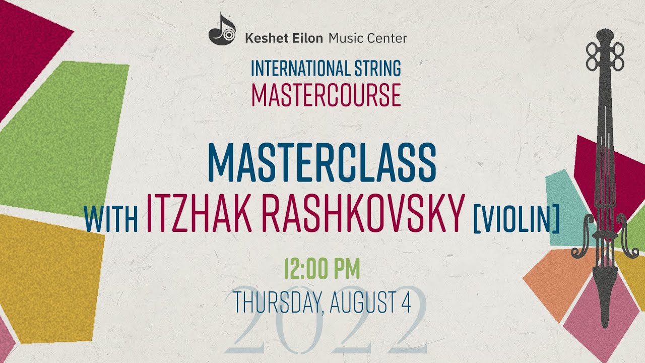 Keshet Eilon String Mastercourse - Masterclass with Itzhak Rashkovsky, violin