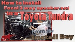 How to install a Focal 3 way speaker set in a New Toyota Tundra 