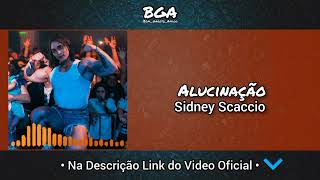 Sidney Scaccio - Alucinação