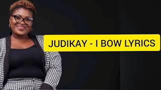 Judikay - I BOW lyrics (official lyrics video)