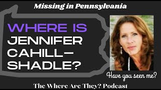 The Disappearance of Pennsylvania Mom Jennifer Cahill Shadle