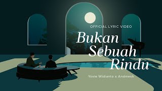 Yovie Widianto, Andmesh - Bukan Sebuah Rindu (Official Lyric Video)