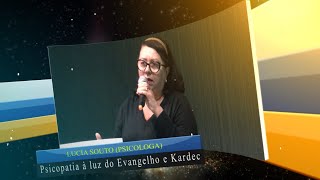 Psicopata à Luz do Evangelho e Kardec - Lúcia Souto