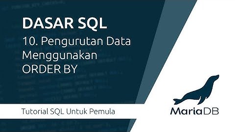 Dasar SQL : 10. Pengurutan Data Menggunakan ORDER BY