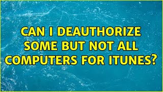 Can I Deauthorize Some But Not All Computers For Itunes?
