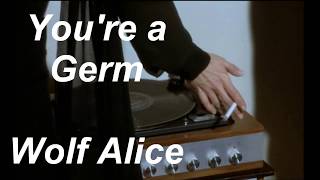 Wolf Alice - You're a germ //LYRICS//