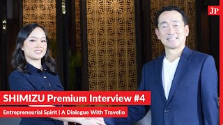 SHIMIZU Premium Interview #4 - Entrepreneurial Spirit | A dialogue with Travelio