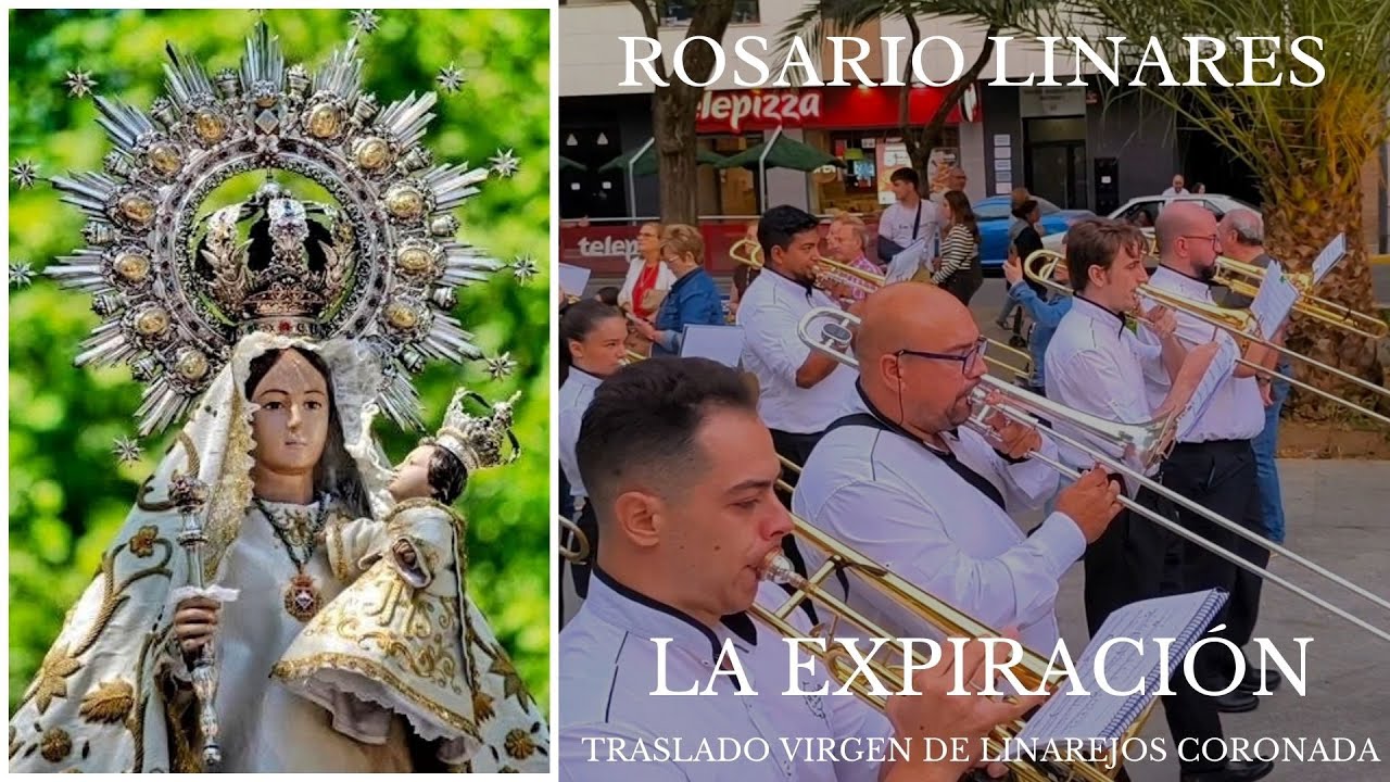 LA EXPIRACIÓN - ROSARIO DE LINARES  (TRASLADO VIRGEN DE LINAREJOS CORONADA). LINARES 2025.