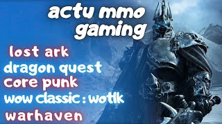 Lost ark , dragon quest , wow Classic , corepunk et Warhaven : un nouveau mmo PvP .