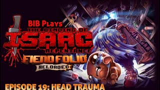 Bib Plays TBOI Fiend Folio Reloaded Episode 19: Head Trauma