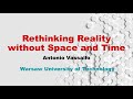 Rethinking Reality without Space and Time