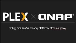QNAP x PLEX - centrum multimediów i streamingu