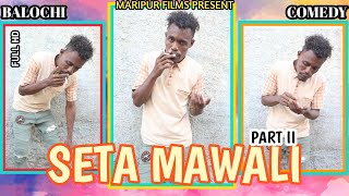 Seta Mawali Part 2 I Balochi Comedy Video I Episode #125 2021 I Maripur Films I #HunainRH