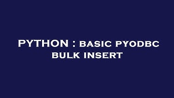 PYTHON : basic pyodbc bulk insert