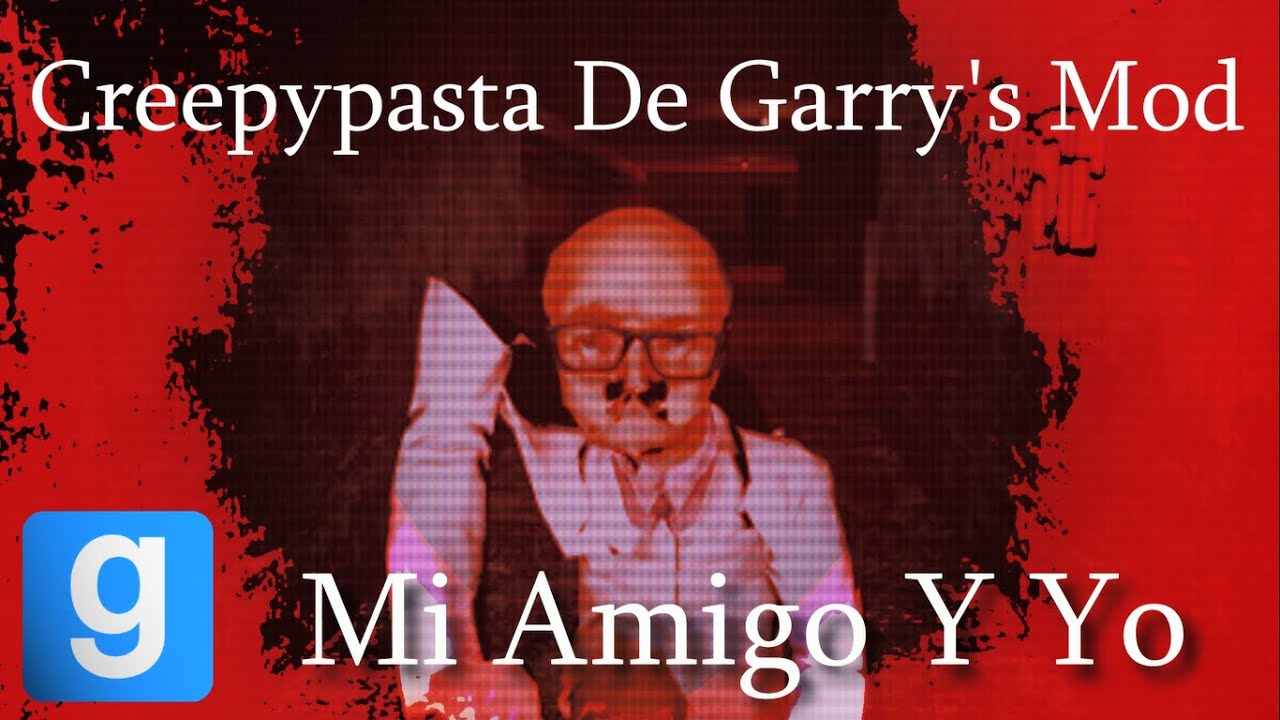 Creepypasta De Garry's Mod - Mi Amigo Y Yo