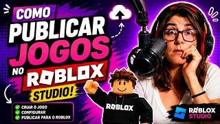 COMO PUBLICAR SEU JOGO NO ROBLOX  STUDIO EM 2025 ! 🔥 RÁPIDO E SIMPLES