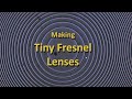 Making Tiny Fresnel Lenses (in Times of Corona)