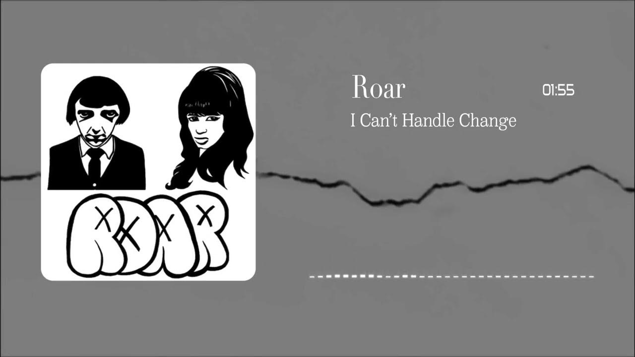 i-can-t-handle-change-roar-lyrics-full-song-youtube