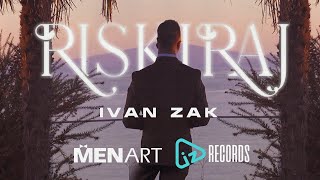 Ivan Zak - Riskiraj (OFFICIAL VIDEO)